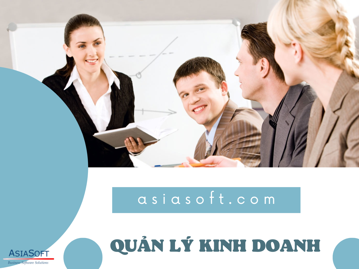 Quản lý kinh doanh là gì? Năng lực, trách nhiệm của nhà quản lý - Asia Soft