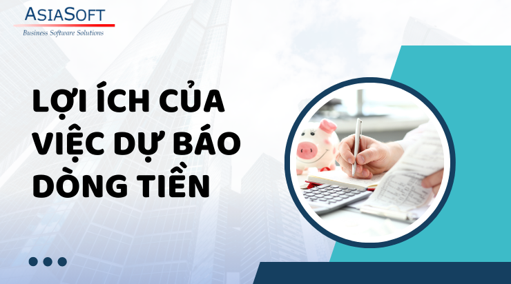 Dự báo dòng tiền (Cash Flow): Chìa khóa ra quyết định thông minh