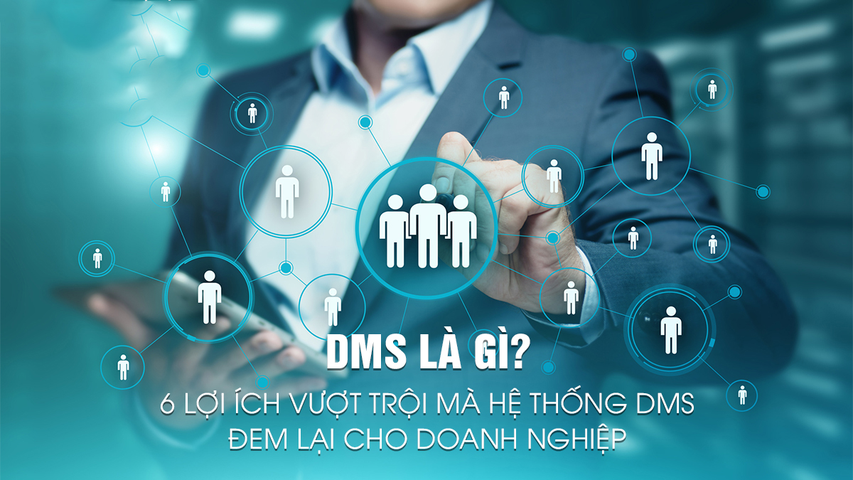 5. Những ứng dụng nổi bật của DMS hiện nay