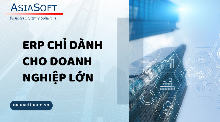 6 quan niệm sai lầm phổ biến về hệ thống ERP 