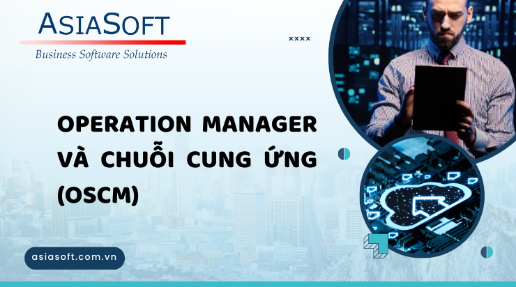 Vai trò và tầm quan trọng của Operation Manager trong tổ chức