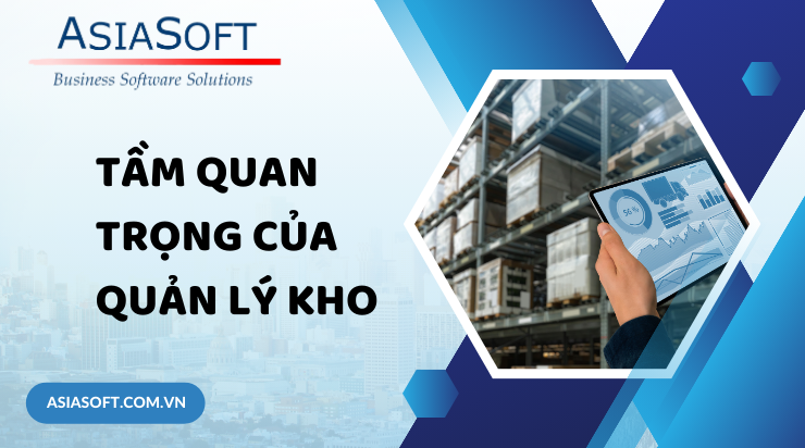 Quản lý kho hàng: Nền tảng của hiệu quả chuỗi cung ứng