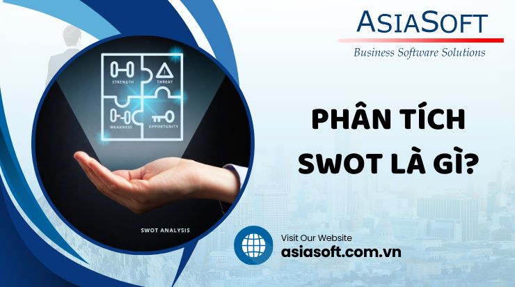 SWOT là gì? 5 bước phân tích mô hình ma trận SWOT